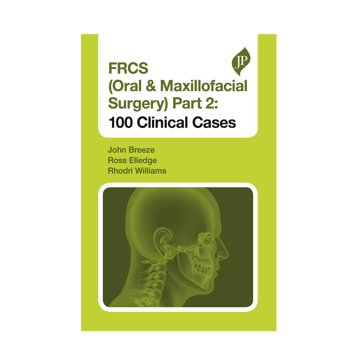 Jaypee Medical FRCS (Oral & Maxillofacial Surgery) Part 2: 100 Clinical Cases (ISBN - 836839)