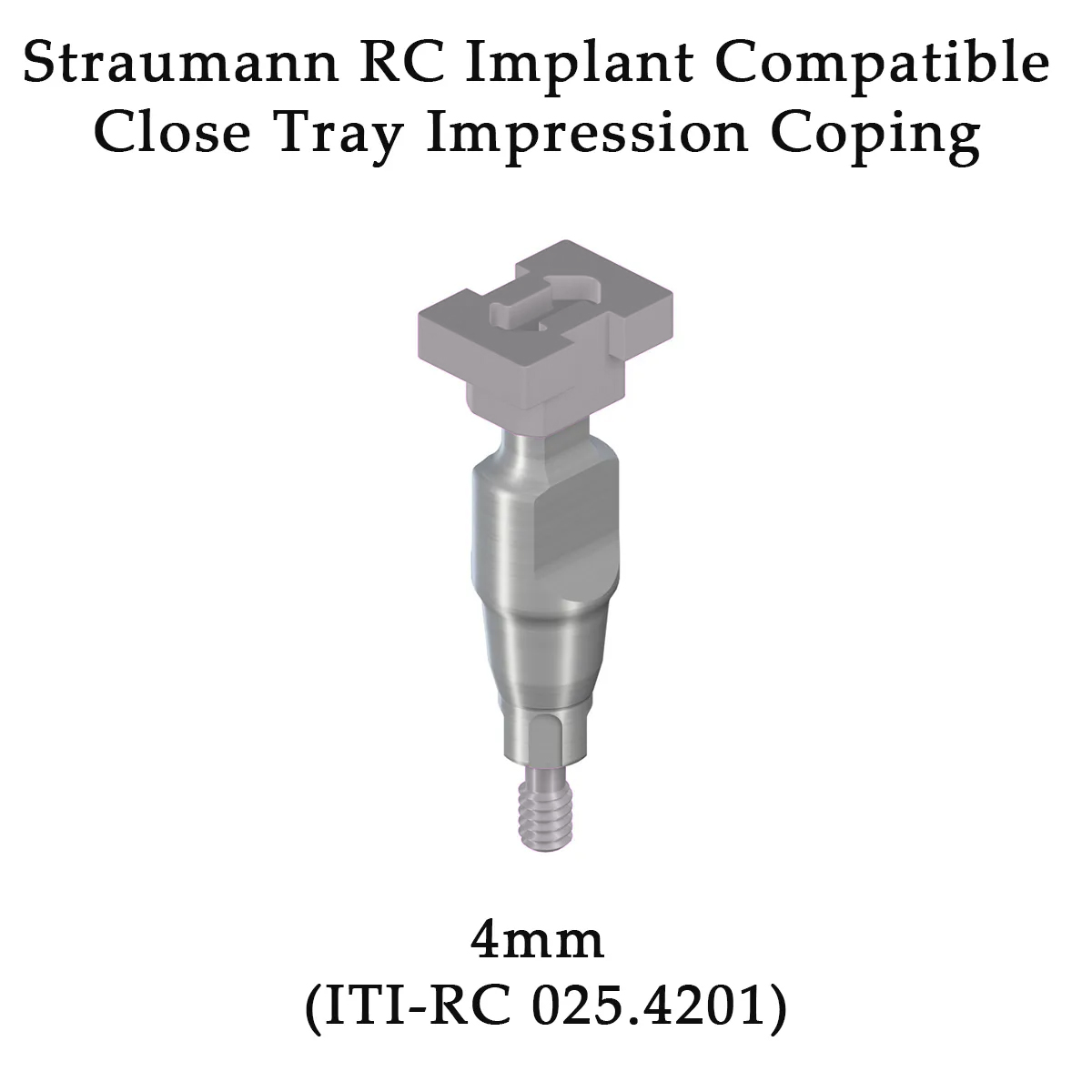 Dentaltech Close Tray Impression Coping ∅4mm - Straumann RC Implant Compatible (ITI-RC 025.4201)