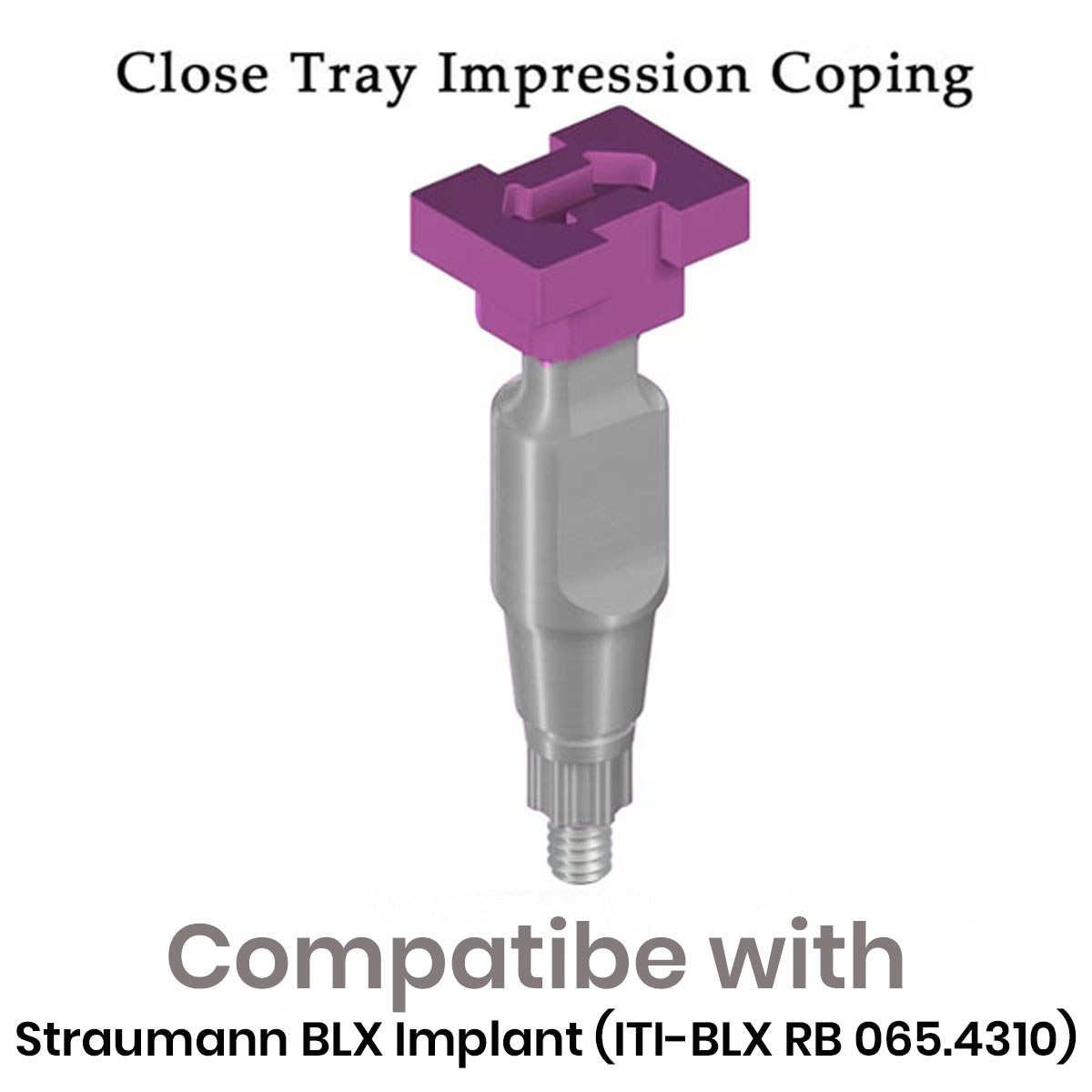 Dentaltech Close Tray Impression Coping ∅4.0mm X 14mm - Straumann BLX Implant Compatible (ITI-BLX RB 065.4310)
