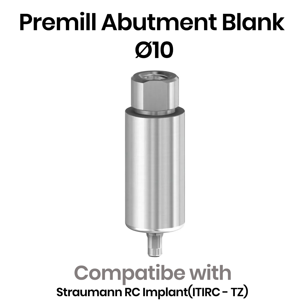 Dentaltech Premill Abutment Blank - Straumann RC Implant Compatible (ITIRC - TZ)